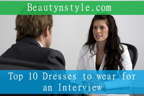 Top 10 Dresses to wear for an Interview